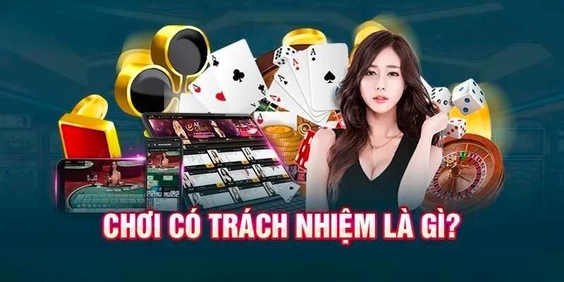 Tìm hiểu về việc chơi có trách nhiệm là gì?